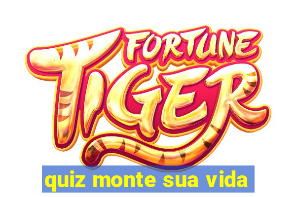 quiz monte sua vida